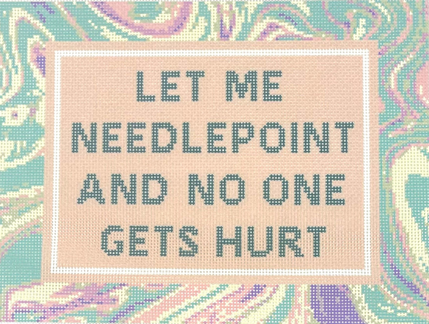 Let Me Needlepoint and No On Gets Hurt