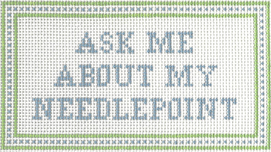 Ask Me About My Needlepoint