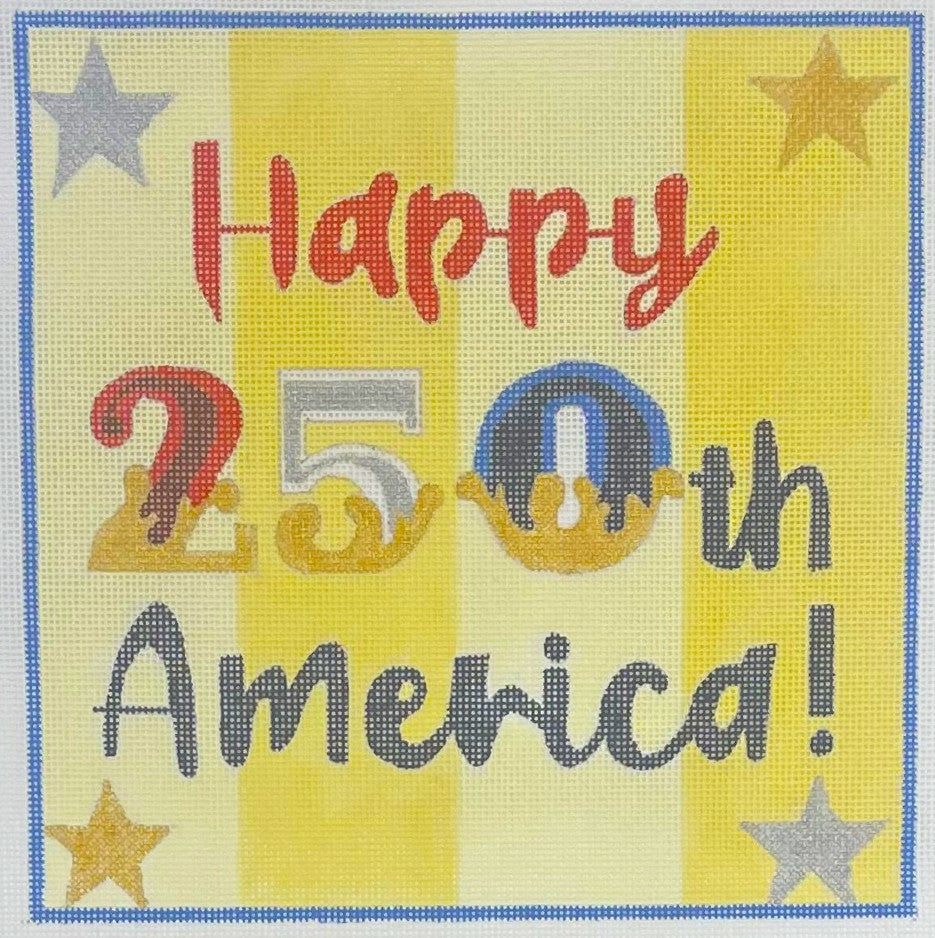 Raymond Crawford Designs needlepoint canvas of 'Happy 250th America!' text on a yellow background with stars