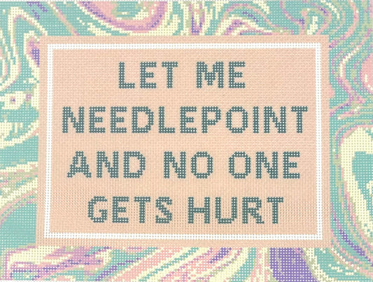 Let Me Needlepoint and No On Gets Hurt