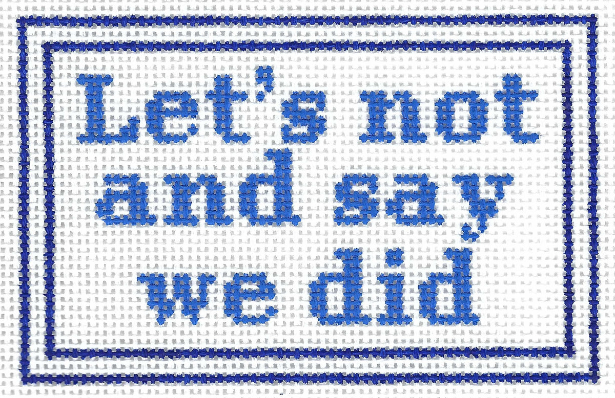 Let's not and say we did