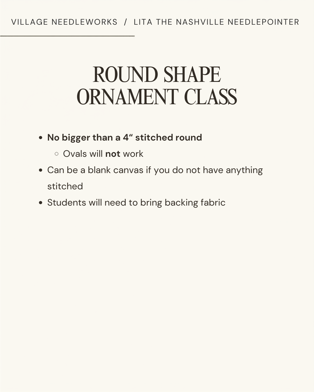 A text-based informational graphic on a light cream background reading 'ROUND SHAPE ORNAMENT CLASS' with bullet points about size, blank canvas use, and backing fabric. Header text at the top reads 'VILLAGE NEEDLEWORKS / LITA THE NASHVILLE NEEDLEPOINTER'.