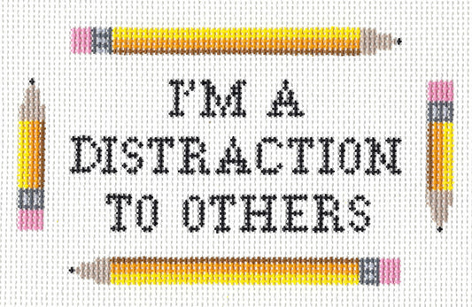 Stitchtent needlepoint canvas of text 'I'M A DISTRACTION TO OTHERS' in black lettering, framed by two yellow pencils at the top and two at the sides on a white background.